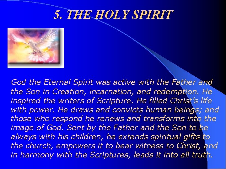 5. THE HOLY SPIRIT God the Eternal Spirit was active with the Father and