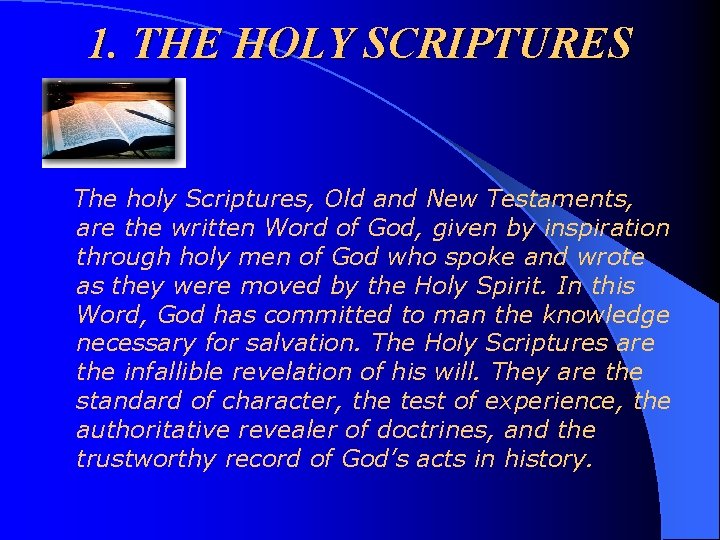 1. THE HOLY SCRIPTURES The holy Scriptures, Old and New Testaments, are the written