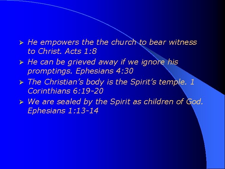 He empowers the church to bear witness to Christ. Acts 1: 8 Ø He