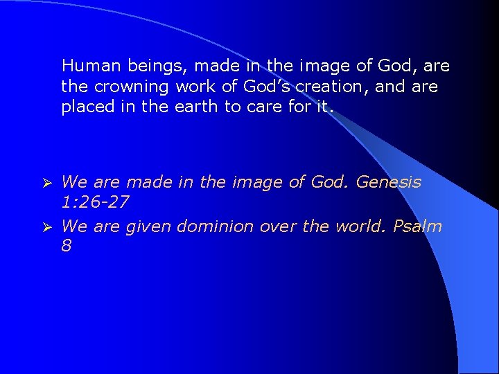 Human beings, made in the image of God, are the crowning work of God’s