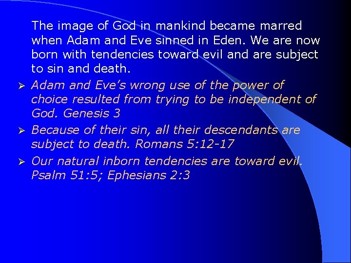 The image of God in mankind became marred when Adam and Eve sinned in