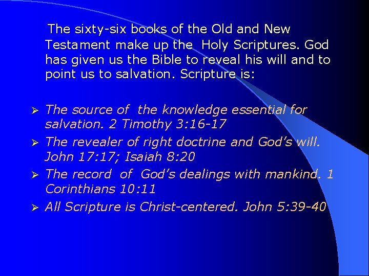 The sixty-six books of the Old and New Testament make up the Holy Scriptures.