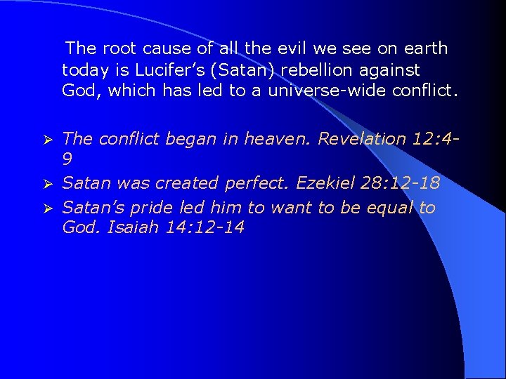 The root cause of all the evil we see on earth today is Lucifer’s