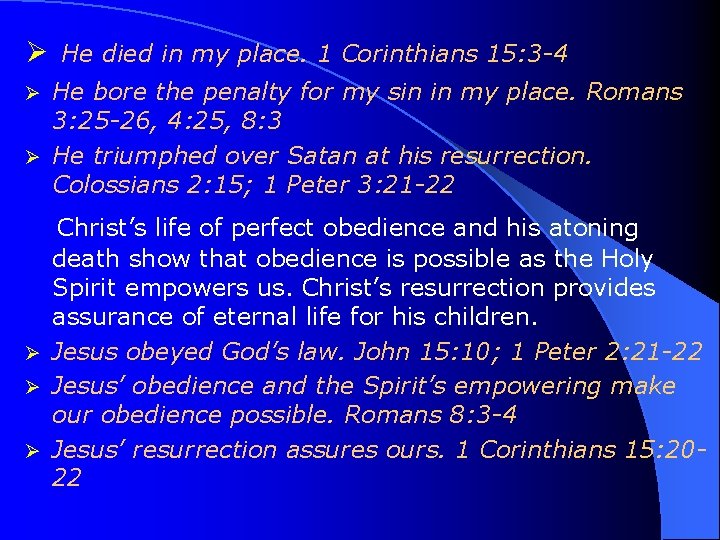 Ø He died in my place. 1 Corinthians 15: 3 -4 He bore the