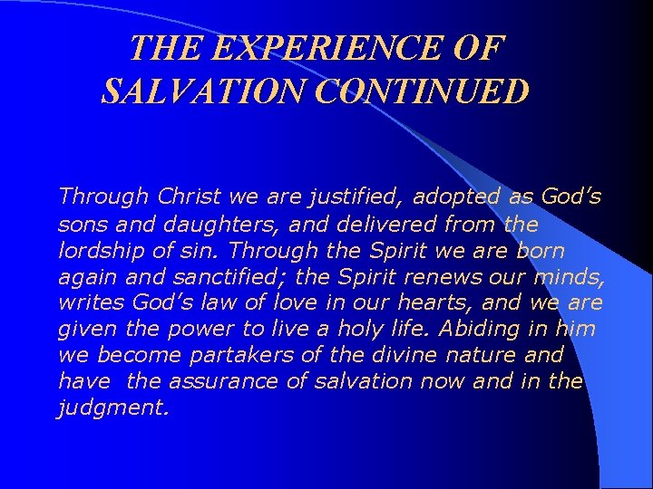 THE EXPERIENCE OF SALVATION CONTINUED Through Christ we are justified, adopted as God’s sons