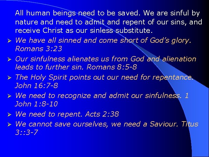 Ø Ø Ø All human beings need to be saved. We are sinful by