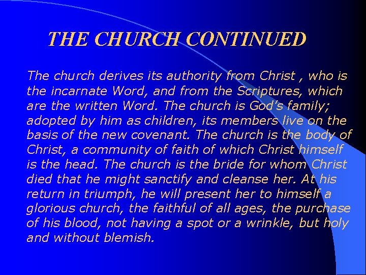 THE CHURCH CONTINUED The church derives its authority from Christ , who is the