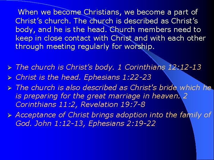 When we become Christians, we become a part of Christ’s church. The church is