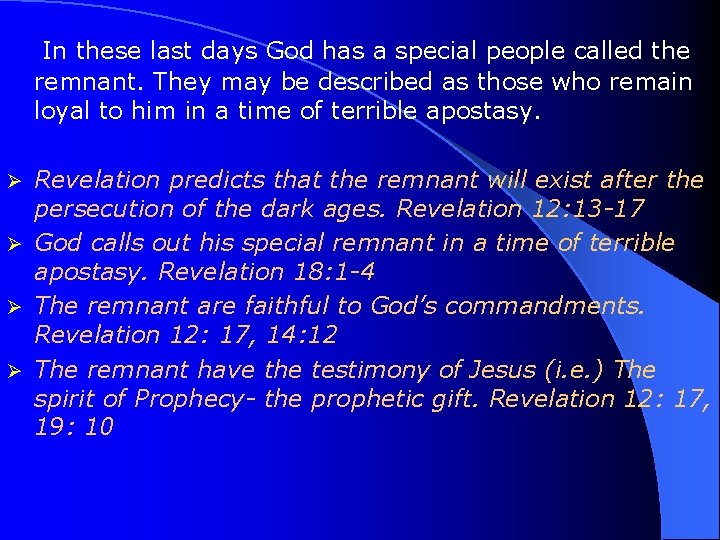 In these last days God has a special people called the remnant. They may