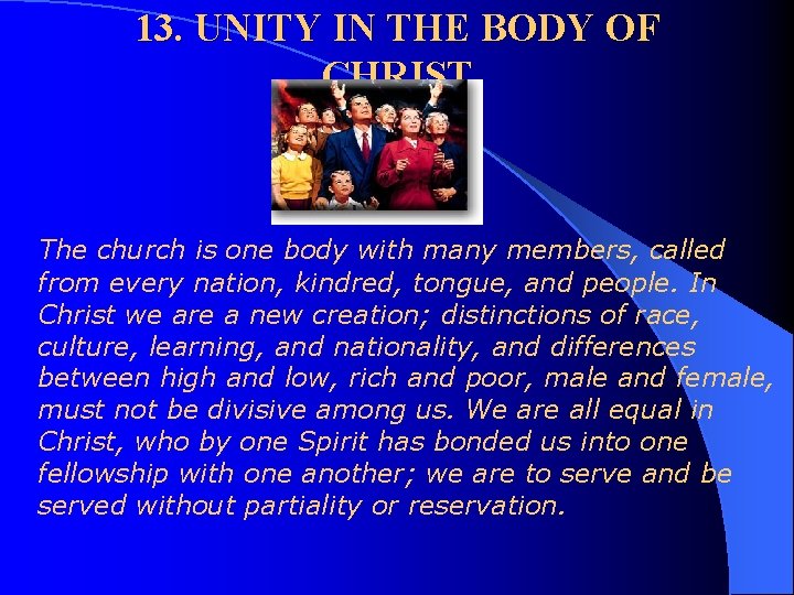 13. UNITY IN THE BODY OF CHRIST The church is one body with many