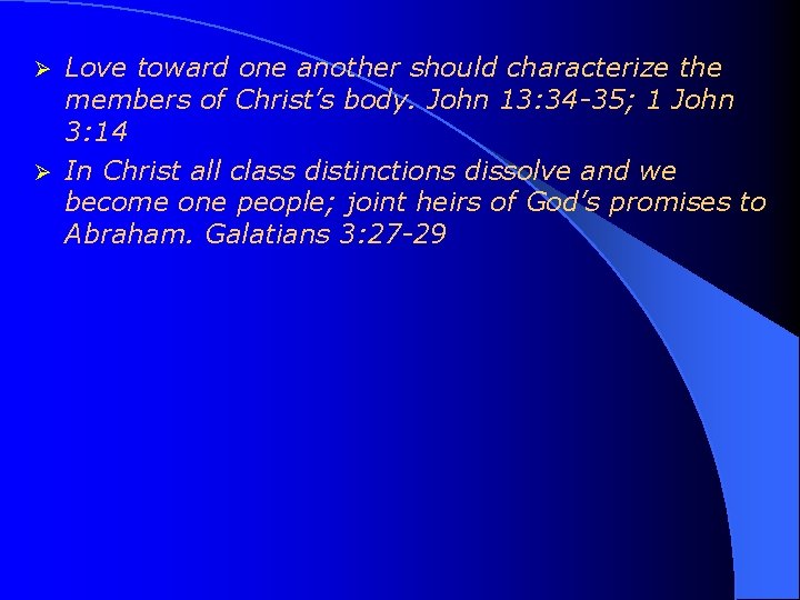 Love toward one another should characterize the members of Christ’s body. John 13: 34