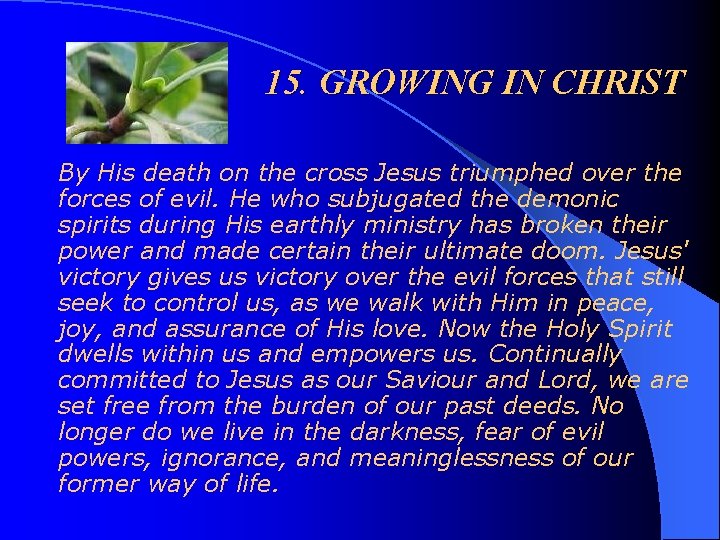 15. GROWING IN CHRIST By His death on the cross Jesus triumphed over the