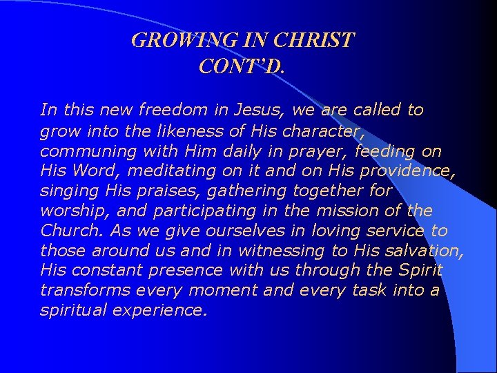 GROWING IN CHRIST CONT’D. In this new freedom in Jesus, we are called to