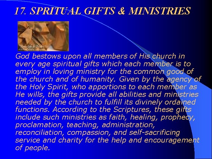 17. SPRITUAL GIFTS & MINISTRIES God bestows upon all members of His church in