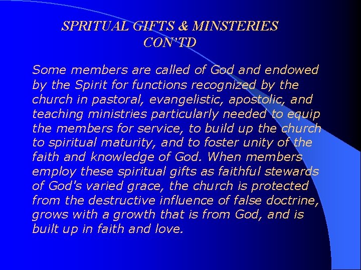 SPRITUAL GIFTS & MINSTERIES CON’TD Some members are called of God and endowed by