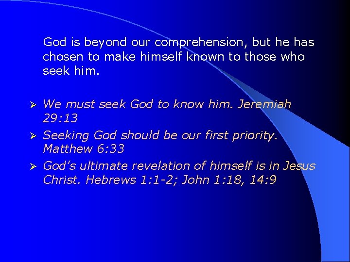 God is beyond our comprehension, but he has chosen to make himself known to