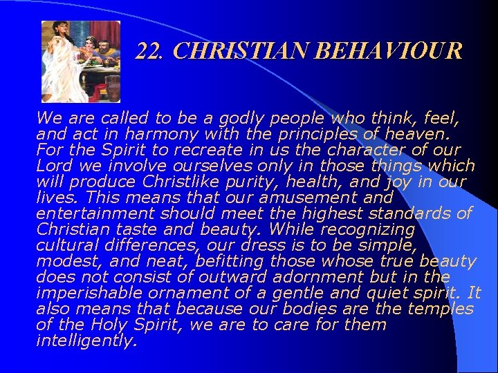 22. CHRISTIAN BEHAVIOUR We are called to be a godly people who think, feel,