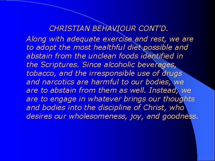 CHRISTIAN BEHAVIOUR CONT’D. Along with adequate exercise and rest, we are to adopt the