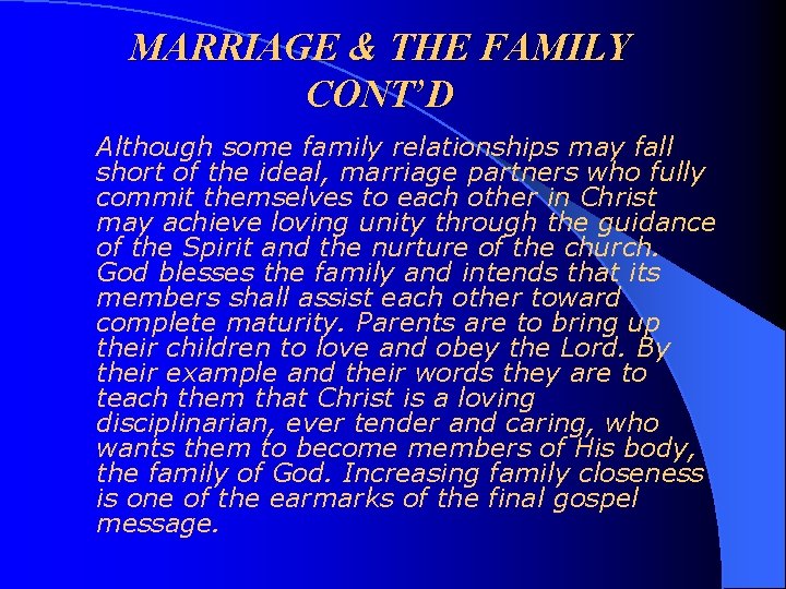 MARRIAGE & THE FAMILY CONT’D Although some family relationships may fall short of the