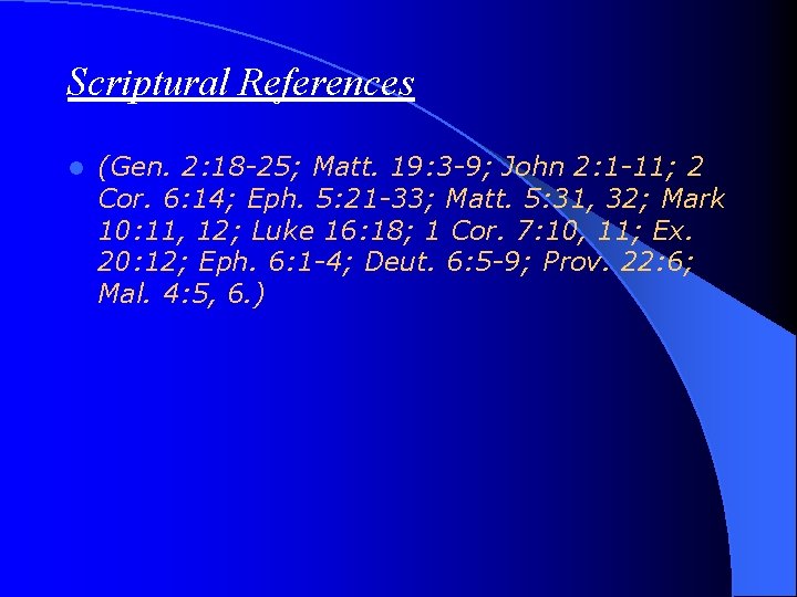 Scriptural References l (Gen. 2: 18 -25; Matt. 19: 3 -9; John 2: 1