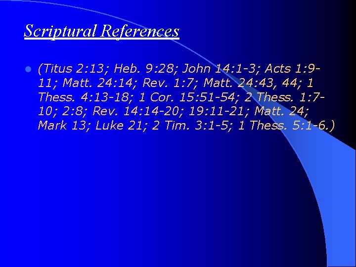 Scriptural References l (Titus 2: 13; Heb. 9: 28; John 14: 1 -3; Acts