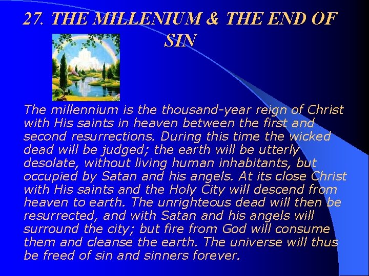 27. THE MILLENIUM & THE END OF SIN The millennium is the thousand-year reign