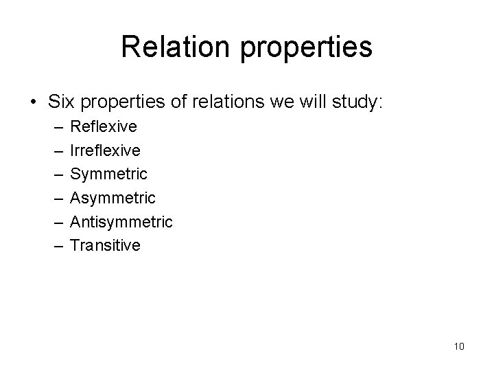 Relation properties • Six properties of relations we will study: – – – Reflexive