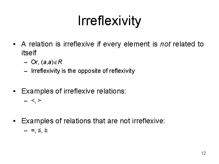 Irreflexivity • A relation is irreflexive if every element is not related to itself