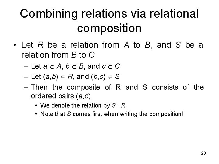 Combining relations via relational composition • Let R be a relation from A to