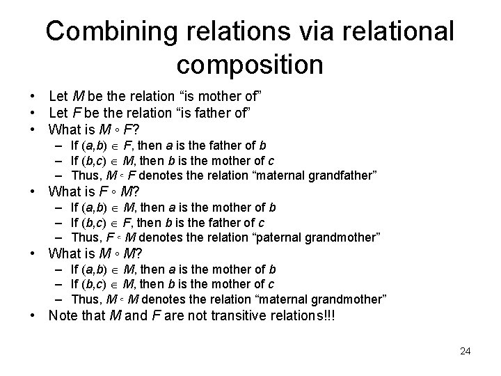 Combining relations via relational composition • Let M be the relation “is mother of”