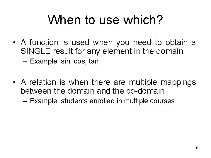 When to use which? • A function is used when you need to obtain