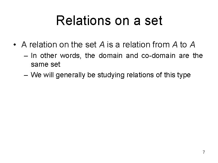 Relations on a set • A relation on the set A is a relation