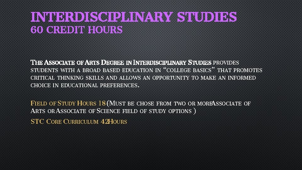 INTERDISCIPLINARY STUDIES 60 CREDIT HOURS THE ASSOCIATE OF ARTS DEGREE IN INTERDISCIPLINARY STUDENTS WITH