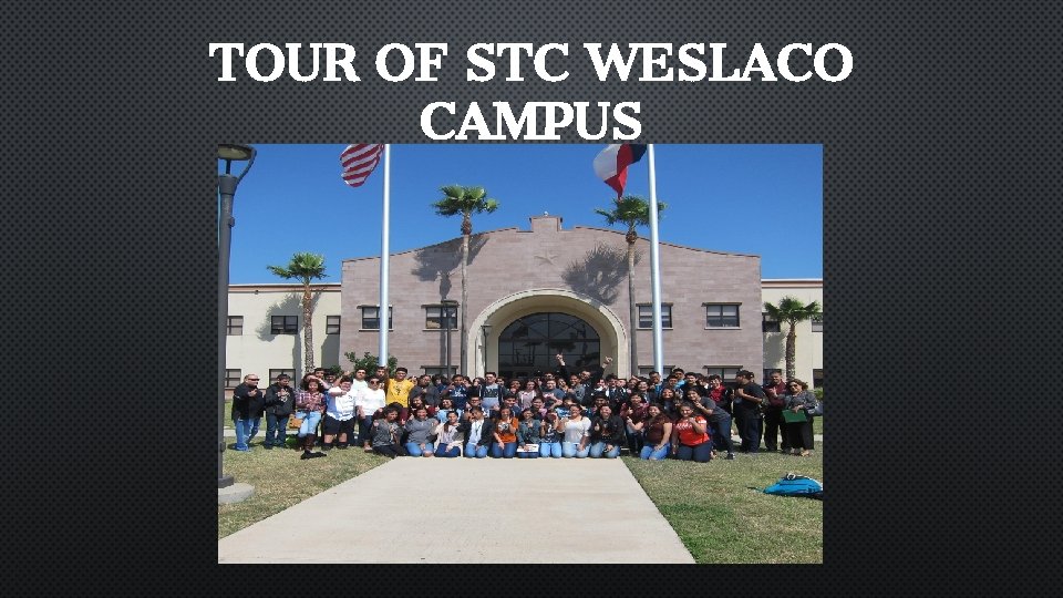 TOUR OF STC WESLACO CAMPUS 