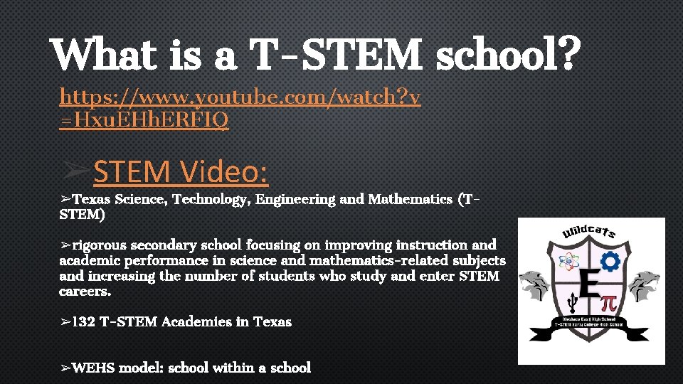 What is a T-STEM school? https: //www. youtube. com/watch? v =Hxu. EHh. ERFIQ ➢STEM