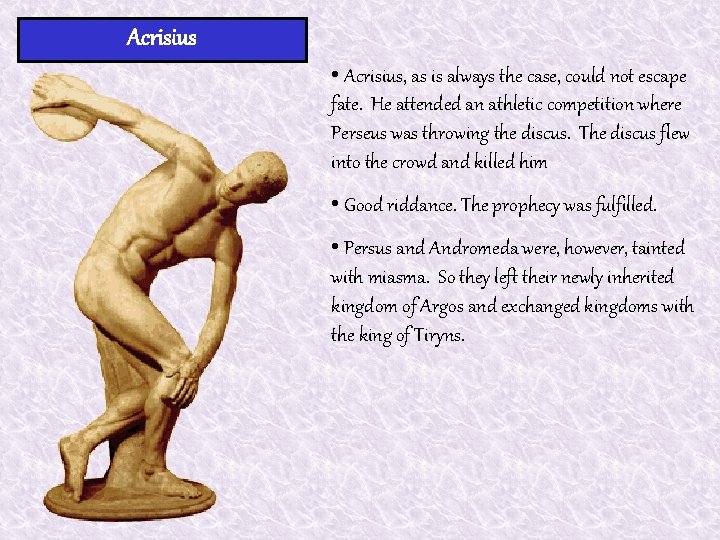 Acrisius • Acrisius, as is always the case, could not escape fate. He attended Acrisius • Acrisius, as is always the case, could not escape fate. He attended
