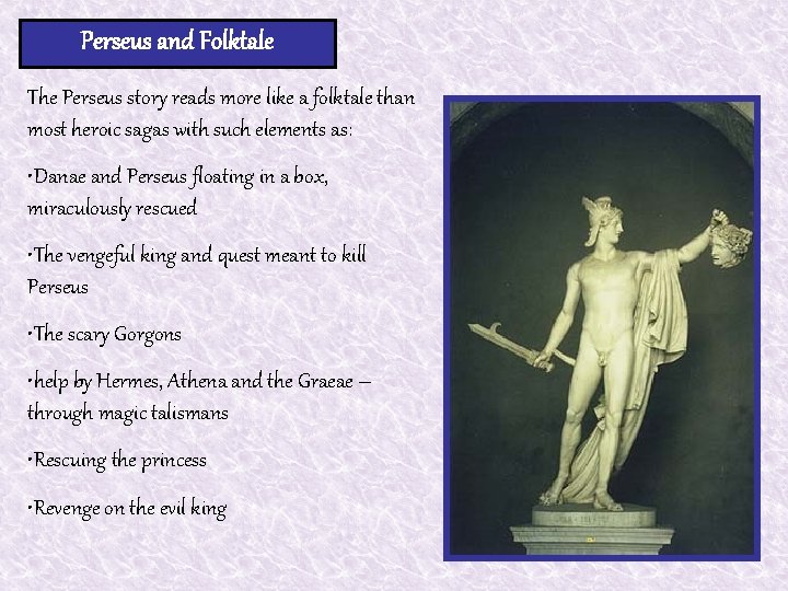 Perseus and Folktale The Perseus story reads more like a folktale than most heroic Perseus and Folktale The Perseus story reads more like a folktale than most heroic