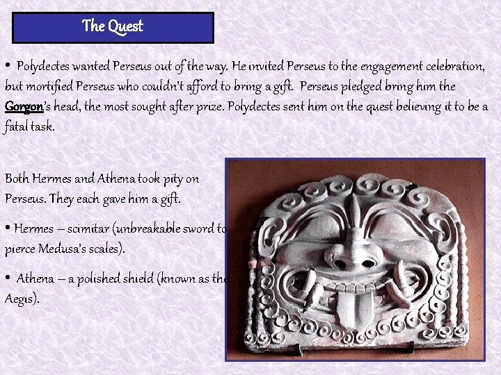 The Quest • Polydectes wanted Perseus out of the way. He invited Perseus to The Quest • Polydectes wanted Perseus out of the way. He invited Perseus to