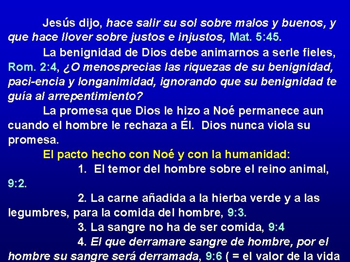 Jesús dijo, hace salir su sol sobre malos y buenos, y que hace llover