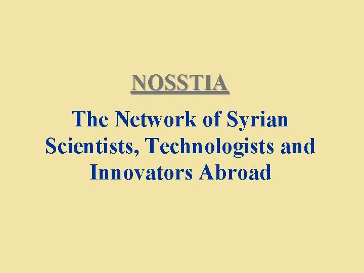 NOSSTIA The Network of Syrian Scientists, Technologists and Innovators Abroad 