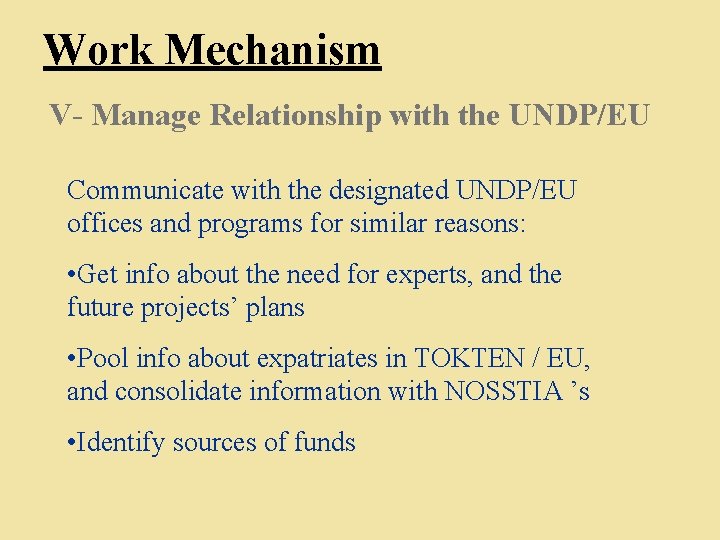 Work Mechanism V- Manage Relationship with the UNDP/EU Communicate with the designated UNDP/EU offices