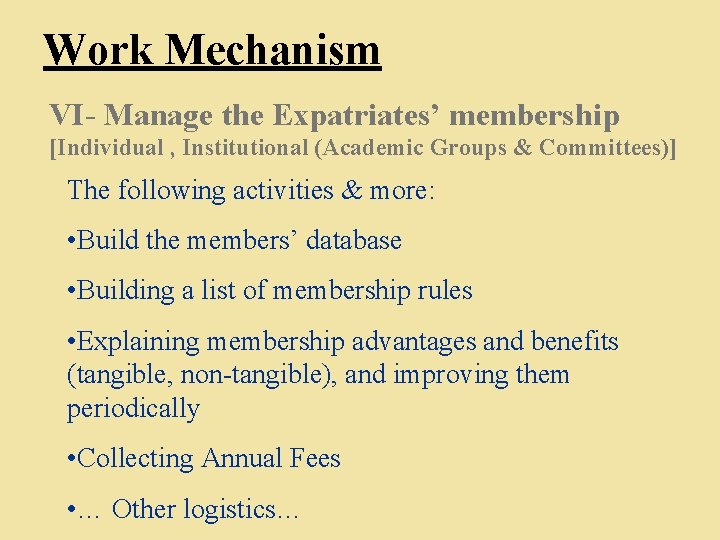 Work Mechanism VI- Manage the Expatriates’ membership [Individual , Institutional (Academic Groups & Committees)]