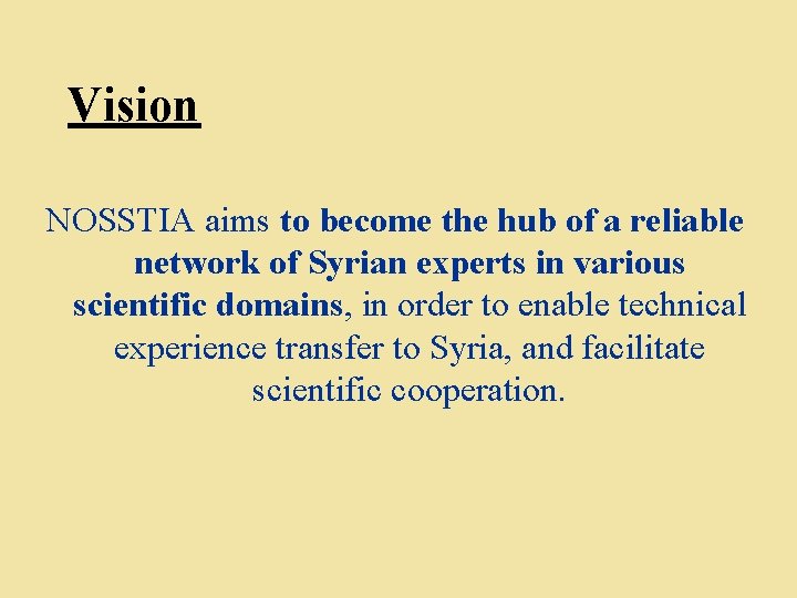 Vision NOSSTIA aims to become the hub of a reliable network of Syrian experts