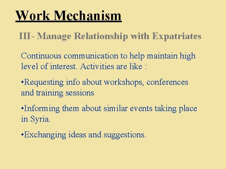 Work Mechanism III- Manage Relationship with Expatriates Continuous communication to help maintain high level