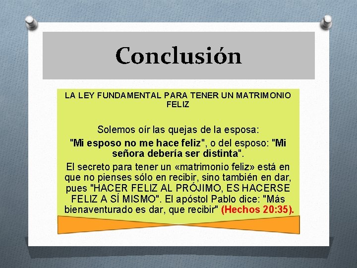 Conclusión LA LEY FUNDAMENTAL PARA TENER UN MATRIMONIO FELIZ Solemos oír las quejas de