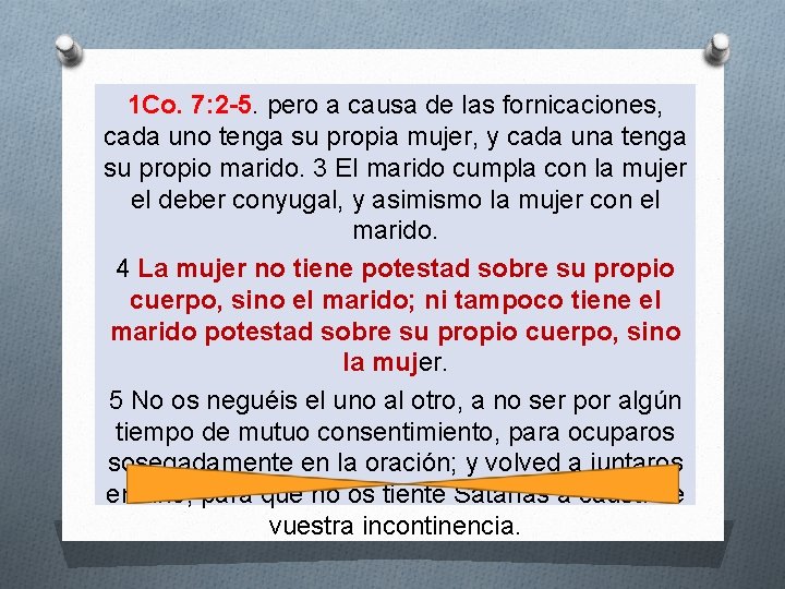 1 Co. 7: 2 -5. pero a causa de las fornicaciones, cada uno tenga