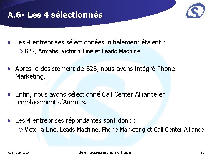 A. 6 - Les 4 sélectionnés • Les 4 entreprises sélectionnées initialement étaient : A. 6 - Les 4 sélectionnés • Les 4 entreprises sélectionnées initialement étaient :