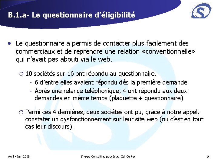 B. 1. a- Le questionnaire d’éligibilité • Le questionnaire a permis de contacter plus B. 1. a- Le questionnaire d’éligibilité • Le questionnaire a permis de contacter plus