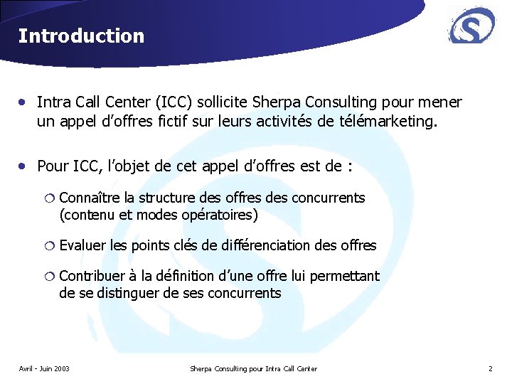 Introduction • Intra Call Center (ICC) sollicite Sherpa Consulting pour mener un appel d’offres Introduction • Intra Call Center (ICC) sollicite Sherpa Consulting pour mener un appel d’offres