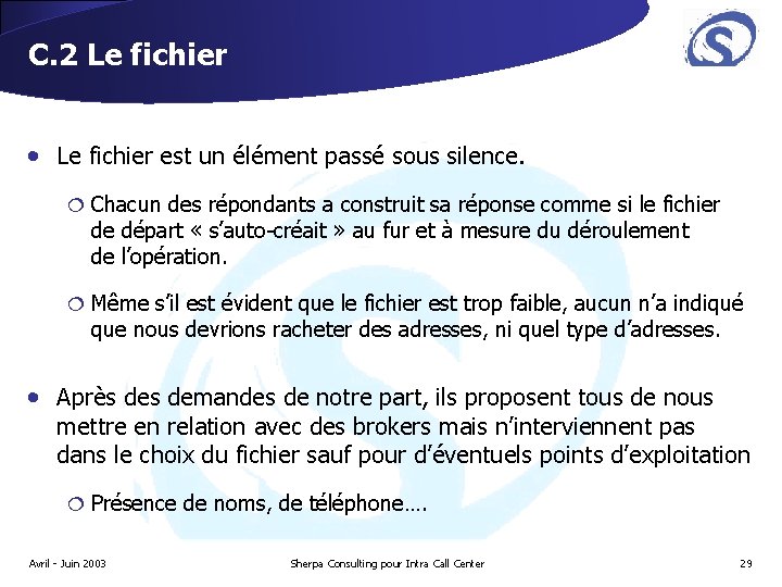 C. 2 Le fichier • Le fichier est un élément passé sous silence. ¦ C. 2 Le fichier • Le fichier est un élément passé sous silence. ¦